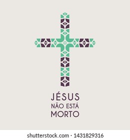 Jesus Christ holy mosaic sign. Vector decorative religious symbol. Text in Portuguese - Jesus is not dead
