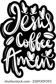 jesus coffee amen funny coffee lover quote black vector graphic design file