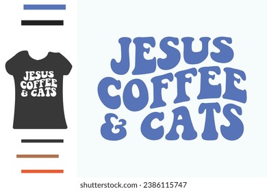 Jesus coffee and cats t shirt design