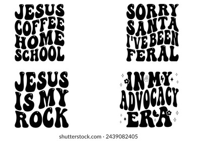 Jesus Coffee Homeschool, Sorry Santa I've Been Feral, Jesus is My Rock, In My Advocacy Era retro T-shirt