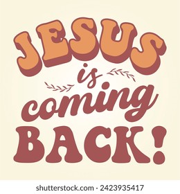 Jesus is coming back. Retro style. Graphic t shirt design.