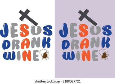 Jesus Drank Wine Svg design svg