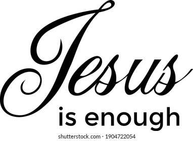 Jesus is enough, Christian Calligraphy design, Typography for print or use as poster, card, flyer or T Shirt