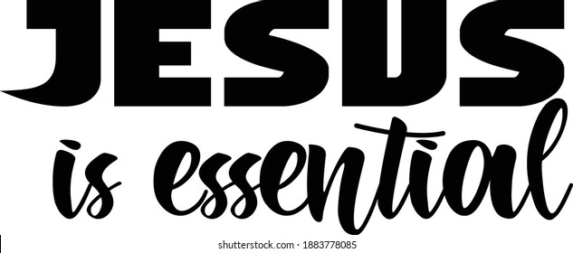 Jesus is essential, Christian faith, Typography for print or use as poster, card, flyer or T Shirt