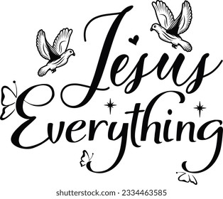 Jesus Everything; Best SVG Design Unique SVG Design
