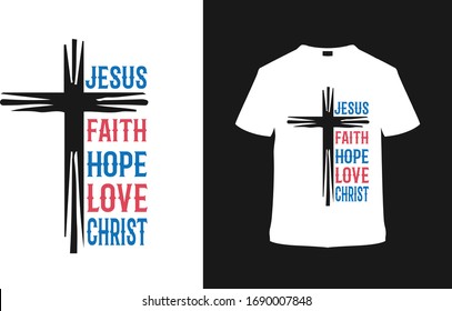 Jesus Faith Hope  Love Christ typography t shirt design, vintage, vector, apparel