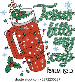 Jesus Fills My Cup Psalm 23:5, Retro Christmas Vibes, Christian Christmas, Bible Verse, Faith Jesus	
 svg