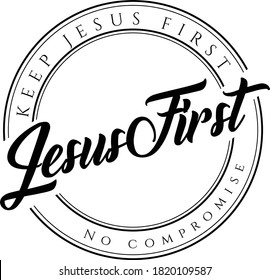 Jesus First, No compromise, Christian faith, Typography for print or use as poster, card, flyer or T Shirt