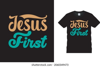 Jesus First T shirt Design, apparel, vector illustration, graphic template, print on demand, textile fabrics, retro style, typography, vintage, Jesus tee