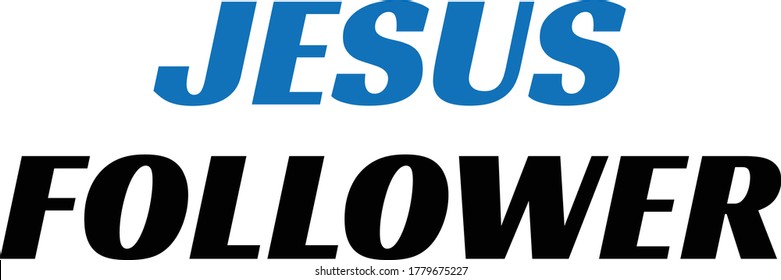 Jesus followers, Christian faith, Typography for print or use as poster, card, flyer or T Shirt 