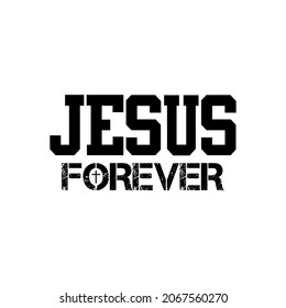 Jesus Forever, black text, vector art for screen printing, sublimation or anything your imagination wants RH+