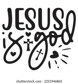 Jesus Is God - Boho Style Religious Biblical Christian Jesus Quotes T-shirt And SVG Design. Motivational Inspirational SVG Quotes T shirt Design, Vector EPS Editable Files.