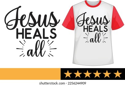 Jesus heals all svg t shirt design