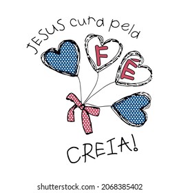 Jesus heals by faith, Jesus cura pela fé in portuguese. Decorative balloons and bow , vector art for screen printing, sublimation or anything your imagination wants RH+