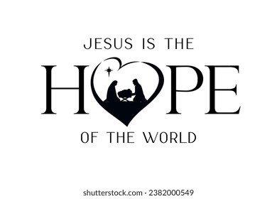 Jesus is the HOPE of the world, text with silhouettes christian Nativity in heart. Christmas scene with Christ, Mary, Joseph and Bethlehem star. Vector illustration
