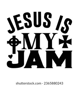 Jesus is Jam, Christian quotes  cut files Design, Christian quotes t shirt designs Template svg