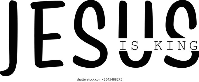 Jesus is King. Christian Quote for print or use as poster, card, flyer or T Shirt	
