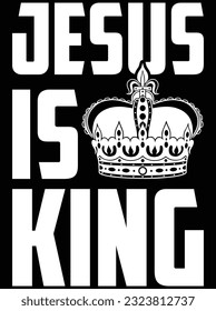 Jesus is king vector art design, eps file. design file for t-shirt. SVG, EPS cuttable design file