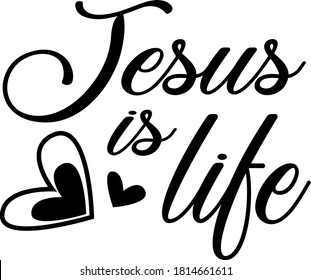 Jesus is life. Christian quote. Religious