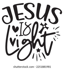 Jesus Is Light - Boho Style Religious Biblical Christian Jesus Quotes T-shirt And SVG Design. Motivational Inspirational SVG Quotes T shirt Design, Vector EPS Editable Files.