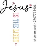 Jesus Is The Light, Christian Design And Vector File
