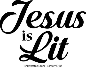 Jesus is lit, Christian faith, Typography for print or use as poster, card, flyer or T Shirt