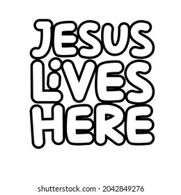  Jesus lives here. White isolated vector saying