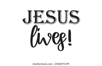 Jesus lives! - Lettering design for greeting banners, Mouse Pads, Prints, Cards and Posters, Mugs, Notebooks, Floor Pillows and T-shirt prints design.