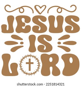 Jesus Is Lord - Boho Style Religious Biblical Christian Jesus Quotes T-shirt And SVG Design. Motivational Inspirational SVG Quotes T shirt Design, Vector EPS Editable Files.