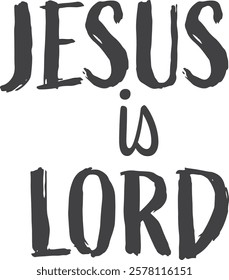 Jesus is Lord, Christian inspirational quotes, Typography design for Jesus lover. Christian poster. Verse. Card. Scripture. Quote