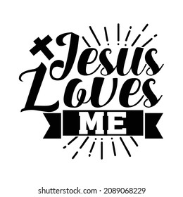 Jesus Love Me, Valentine Day Gift, Great Love, Christian Lettering Design Vector Illustration