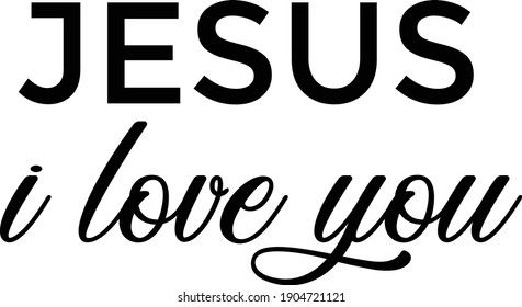 Jesus I love you, Christian Calligraphy design, Typography for print or use as poster, card, flyer or T Shirt