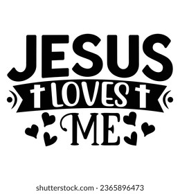 Jesus Loves Me, Christian quotes  cut files Design, Christian quotes t shirt designs Template svg