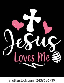 Jesus Loves Me Happy Easter day shirt print template typography design for Easter day Easter Sunday rabbits vector bunny egg illustration art
