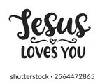 Jesus Loves You Bible verse psalm quote. Cute hand written lettering. Religious Christian phrase badge. Inspirational calligraphy for t shirt print design, vector illustration.
