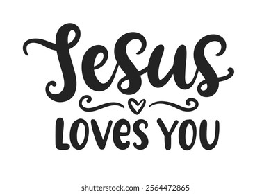 Jesus Loves You Bible verse psalm quote. Cute hand written lettering. Religious Christian phrase badge. Inspirational calligraphy for t shirt print design, vector illustration.