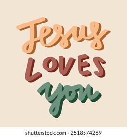 Jesus Loves You. Christian quote. Calligraphy design for shirt.