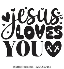 Jesus Loves You - Jesus Christian SVG And T-shirt Design, Jesus Christian SVG Quotes Design t shirt, Vector EPS Editable Files, can you download this Design.