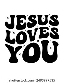 JESUS LOVES YOU Groovy, Bundle, hippie, aesthetic, inspirational, motivational, trendy, retro files wavy text