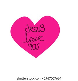Jesus Loves You. Lettering, calligraphy in shape heart. Vector illustration