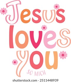 Jesus loves you so much. Christian faith for print or use as poster, card, flyer or T Shirt