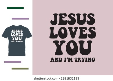 Jesus loves you t shirt design
