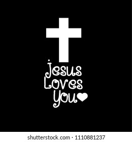 Jesus Loves You - Vector Inspirational quote. Design element for housewarming poster, t-shirt design. cross and Handwriting Fonts