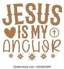 Jesus Is My Anchor - Boho Style Religious Biblical Christian Jesus Quotes T-shirt And SVG Design. Motivational Inspirational SVG Quotes T shirt Design, Vector EPS Editable Files.
