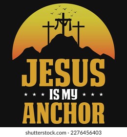 Jesus is my anchor god graphics tshirt design 