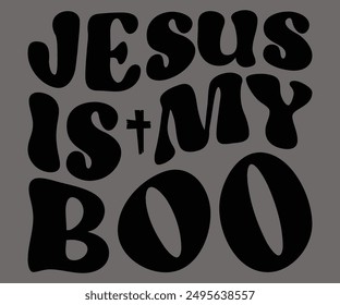 Jesus Is My Boo Svg,Ghost Svg,Halloween Svg,Halloween Retro,Typograpy T-shirt,Halloween Pumpkin Svg,Says Svg,Christian Svg,Funny Svg,Witch Svg,Spooky Season Svg,Cut File,Silhouette