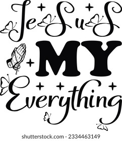 Jesus My Everything; Best SVG Design Unique SVG Design