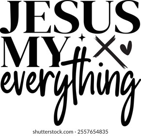 Jesus My Everything T shirt design Vector File