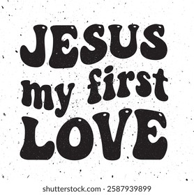 Jesus My First Love in a bold, retro groovy font, inspired by the aesthetics of the '70s. The typography is wavy and dynamic. The overall design radiates positivity, faith, and a sense of joy.