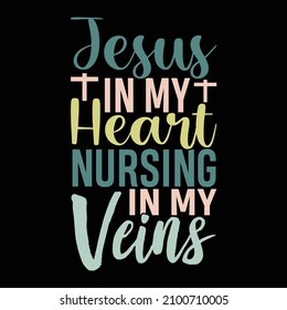 Jesus In My Heart Nursing In My Veins, Lovely God Graphic, Typography Jesus Christ, Cool Cross Clothing